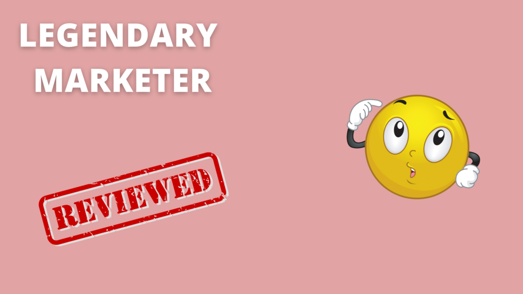 Legendary Marketer Review (2022): Is it worth it?