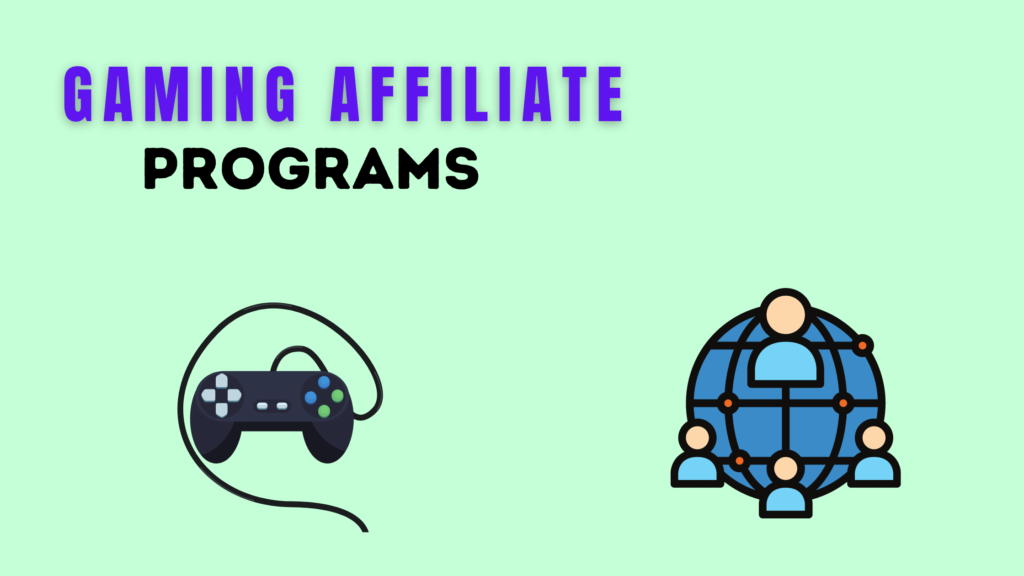 Top 13 Gaming Affiliate Programs You Must Join (2022)