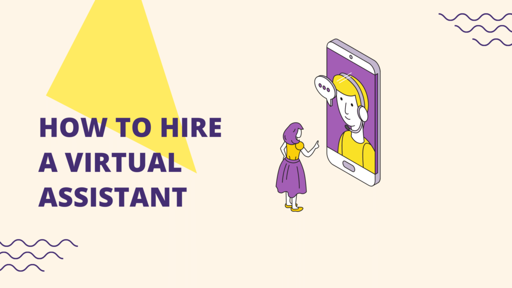 How To Hire A Virtual Assistant To Do Mundane Tasks