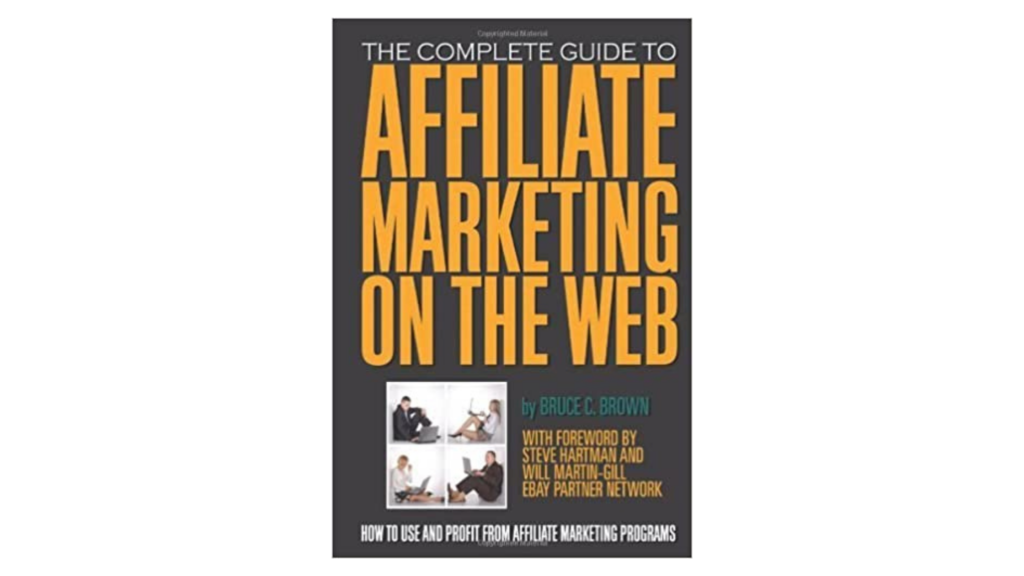 The Complete Guide to Affiliate Marketing on the Web by Bruce C. Brown