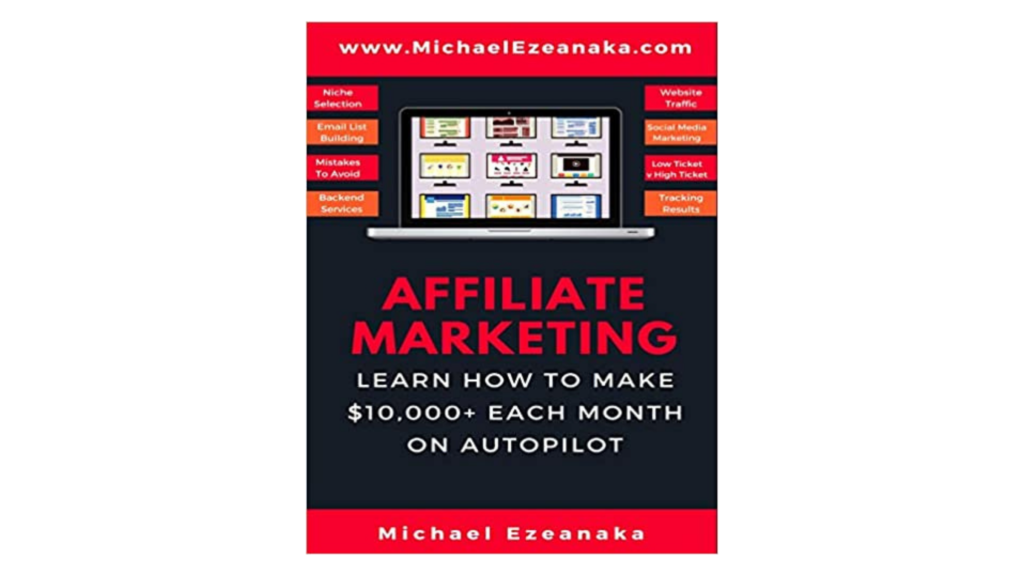Affiliate Marketing: Learn How to Make $10,000+ Each Month on Autopilot