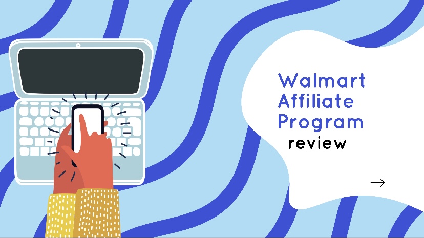 Walmart Affiliate Program Review 2021