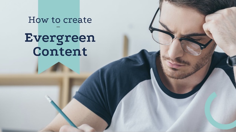 How To Create Evergreen Content: A Step-by-Step Guide to Writing Timeless Posts