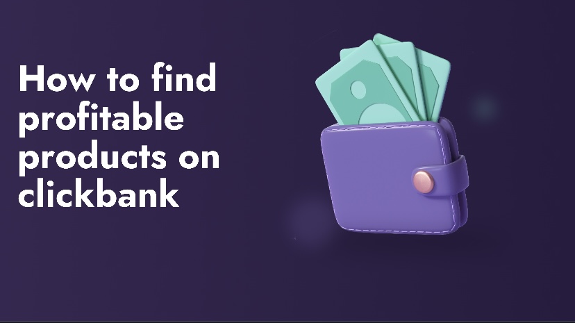 Easy Ways To Find Profitable Products On Clickbank