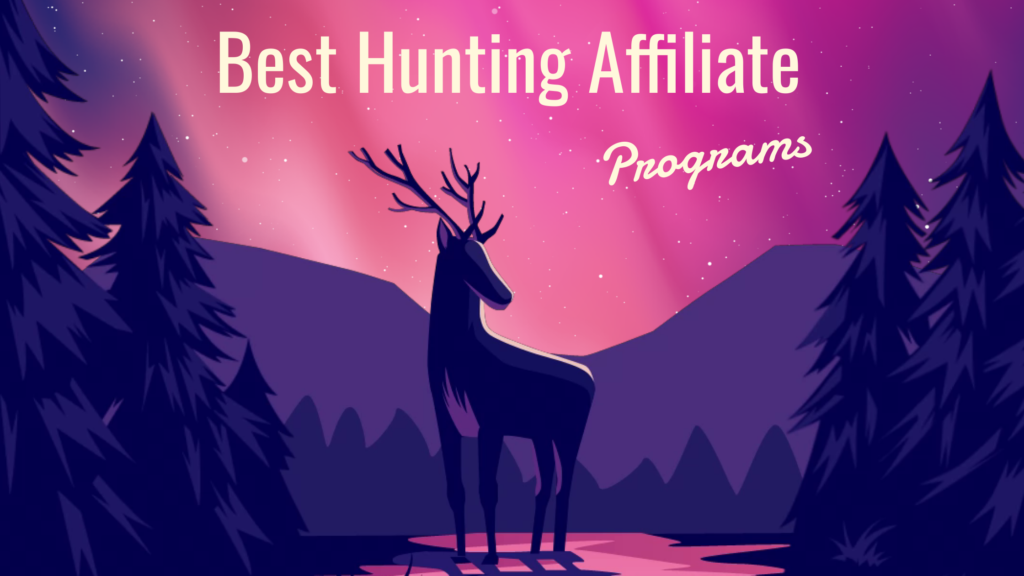 12 Best Hunting Affiliate Programs of 2022