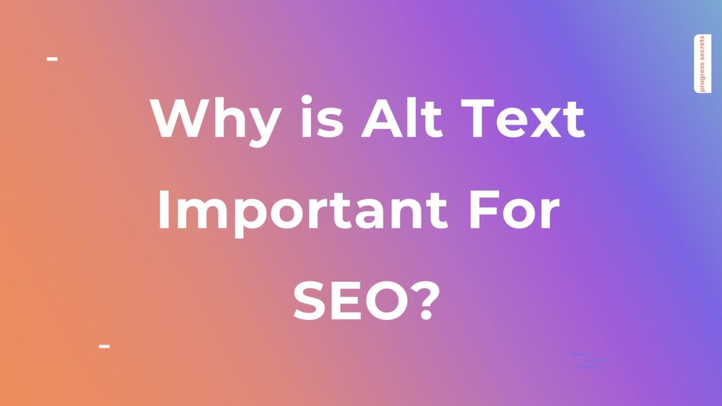Why is Alt Text Important For SEO?