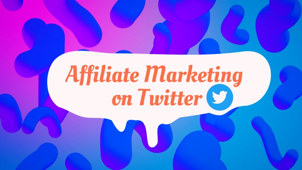 How To Do Affiliate Marketing on Twitter
