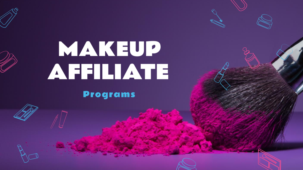 8 Best Makeup Affiliate Programs of 2022